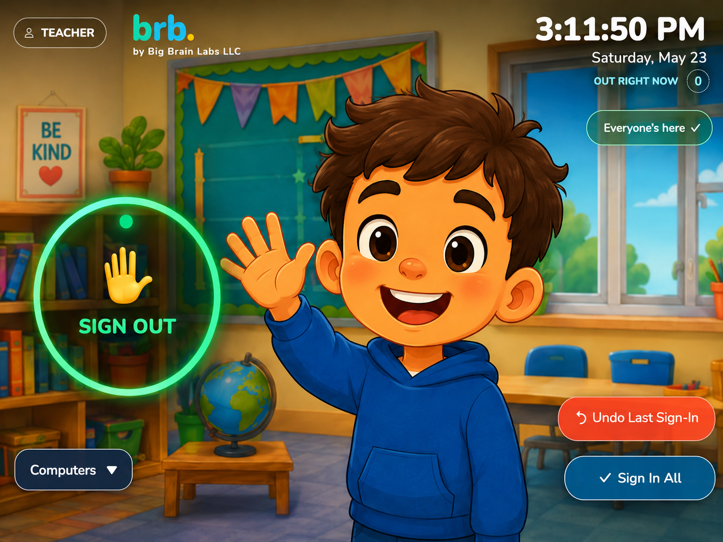 A cartoon classroom kiosk showing the brb. sign-out interface. A friendly student in a blue hoodie is waving. The teacher view shows the time 3:11:50 PM on Saturday, May 23, zero students out, and an "Everyone's here" status.